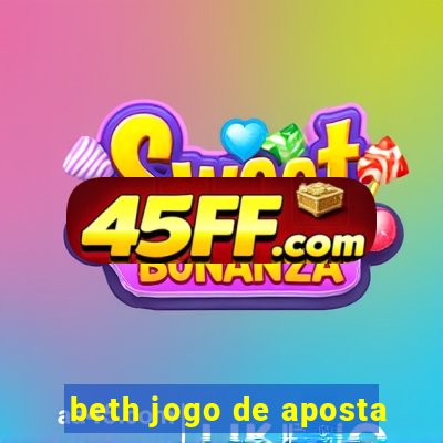 beth jogo de aposta